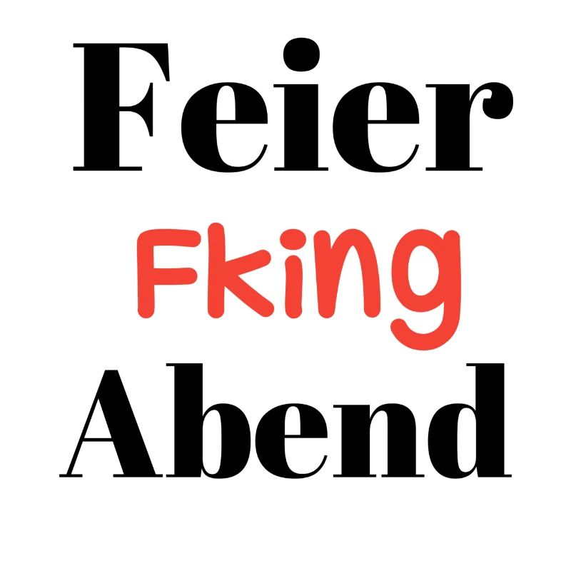 Feierabend, feier fking abend