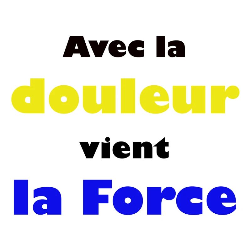 Avec la douleur vient la Force