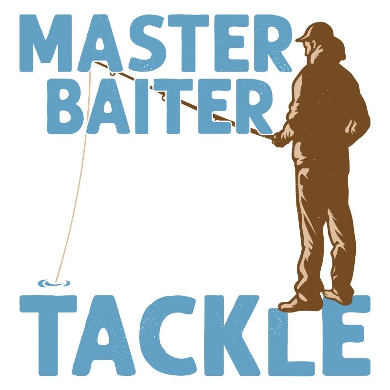 Master Baiter Always Playing With My Tackle Angler