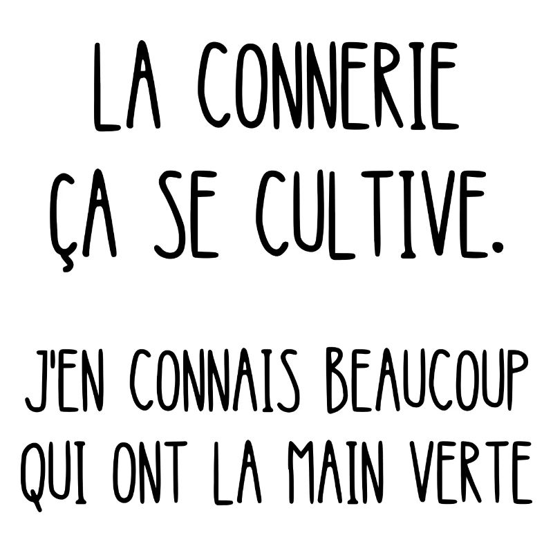 la connerie ça se cultive