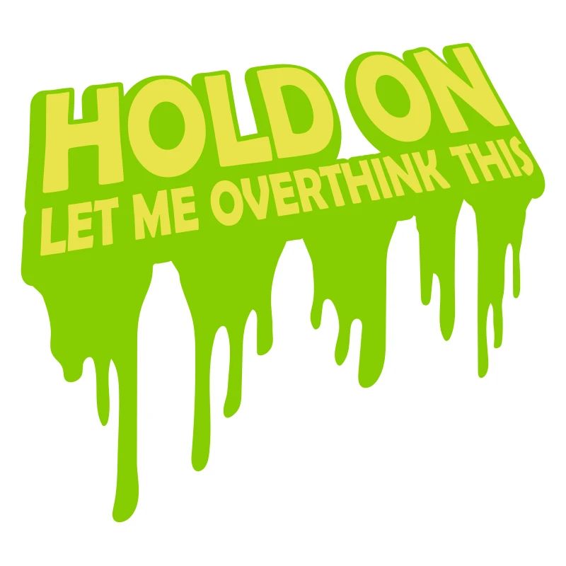 Let me overthink this