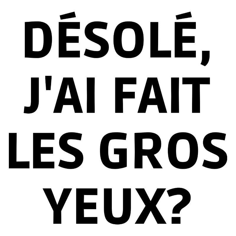 les gros yeux
