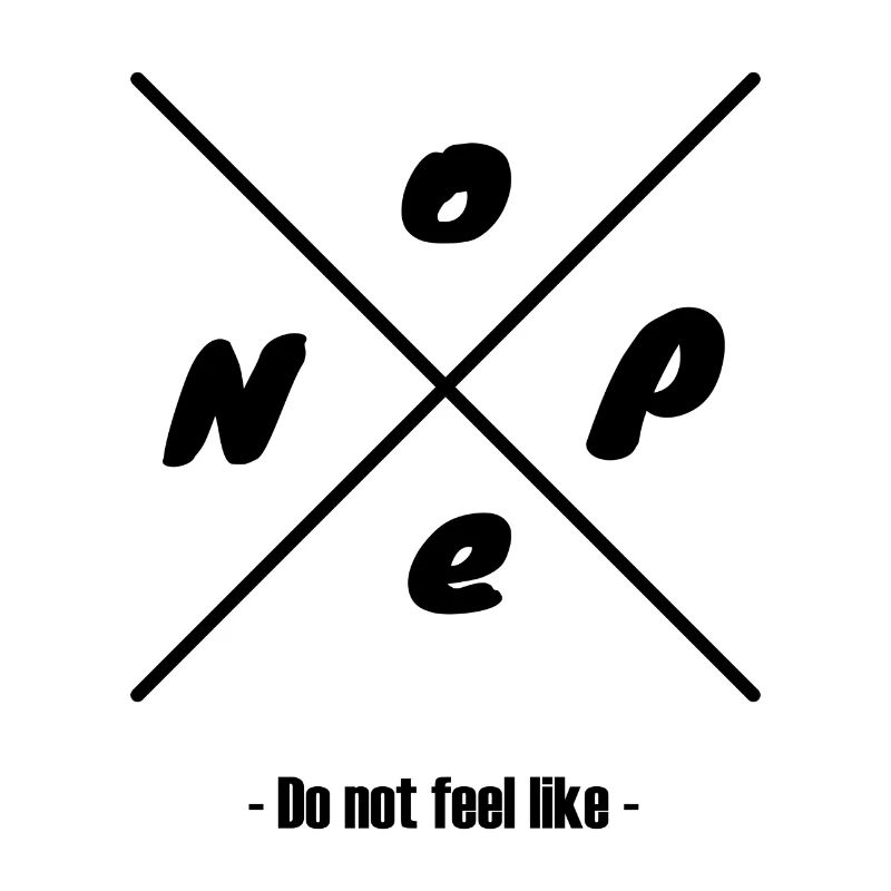 Nope Do not feel like