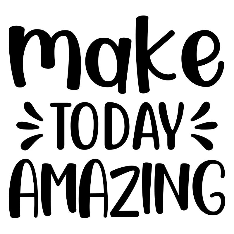 Make today amazing - citation positive
