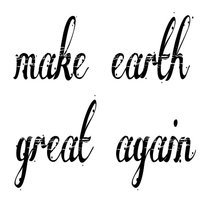 make earth great again
