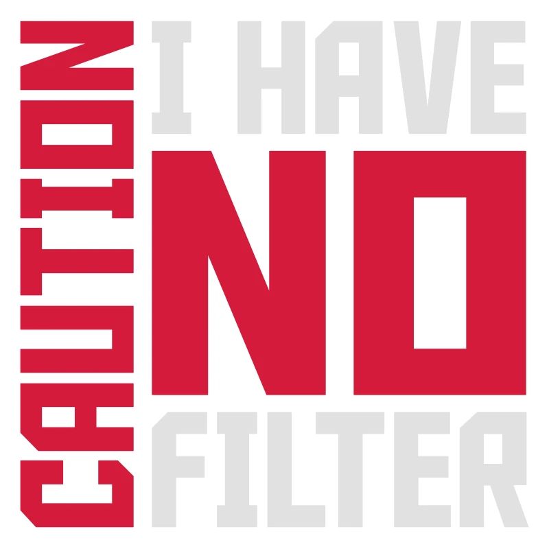 caution no filter quote
