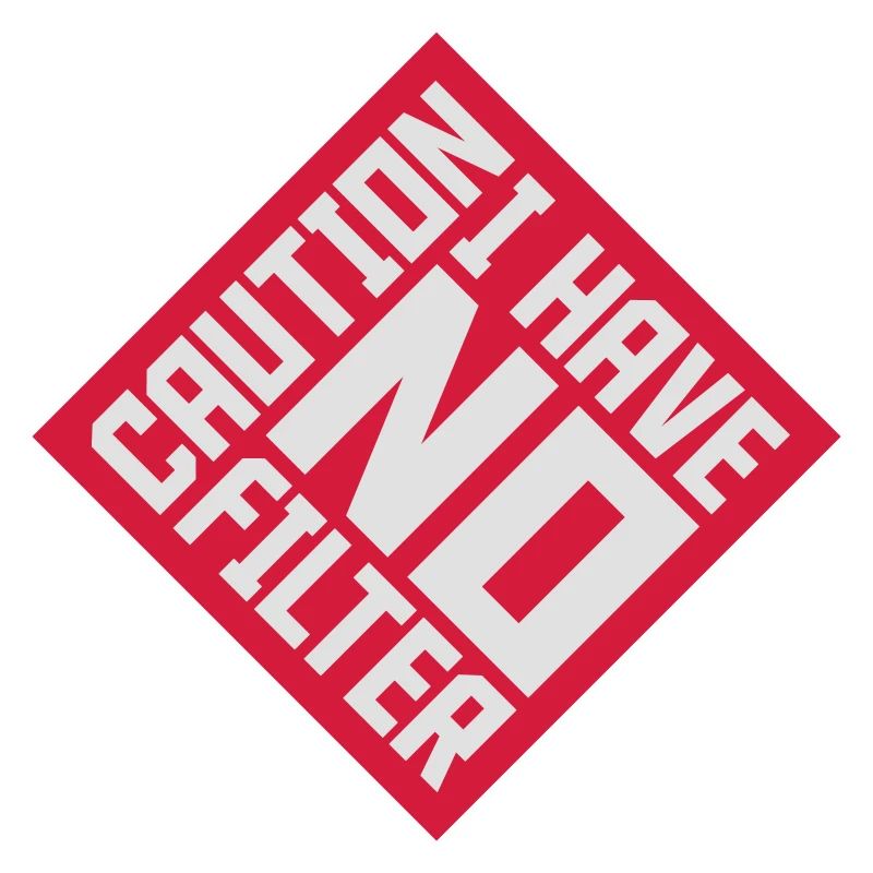 caution no filter quote