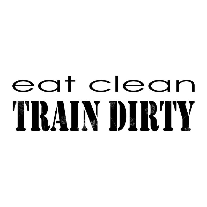 Eat clean train dirty