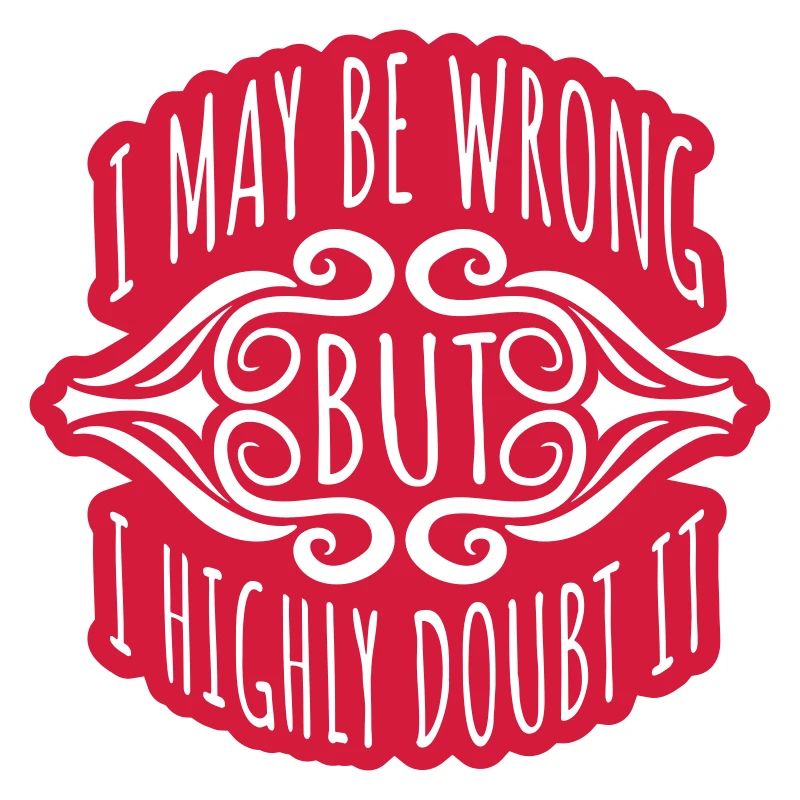 I may be wrong