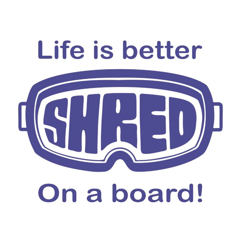 Snowboard - Life is better on a board