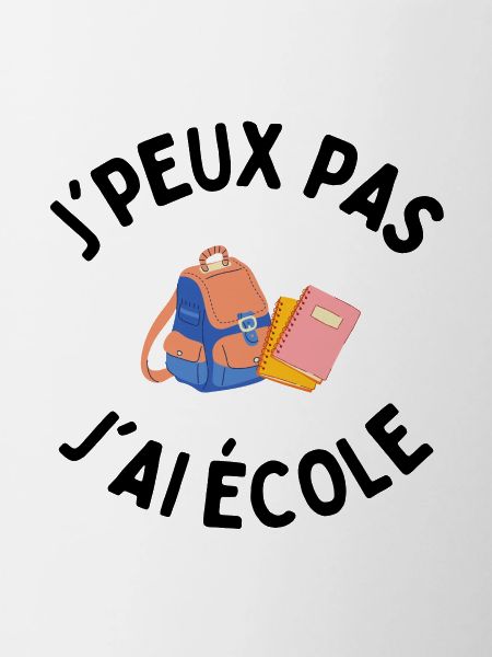 j'peux pas j'ai école