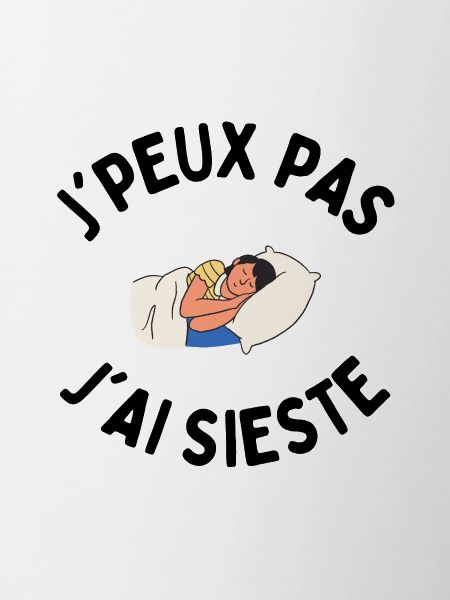 j'peux pas j'ai sieste