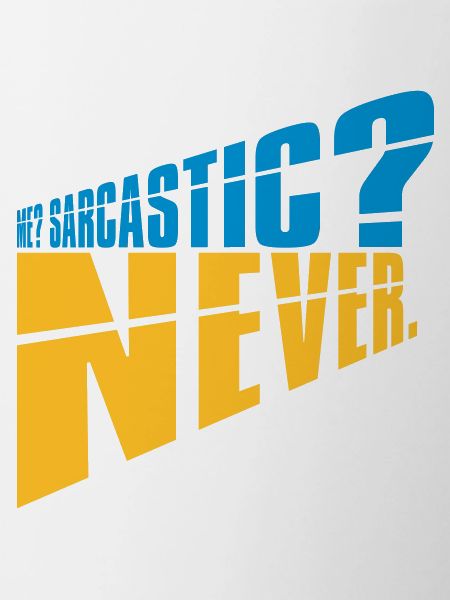 me sarcastic never quote