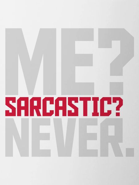 me sarcastic never quote