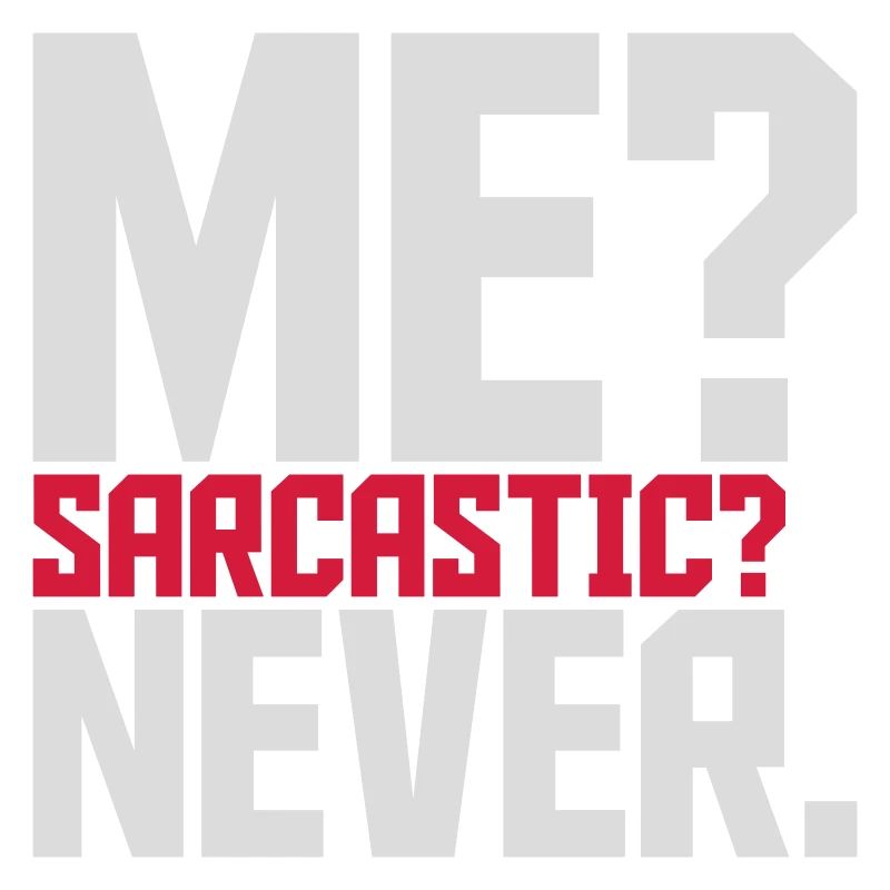me sarcastic never quote