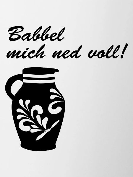 Babbel mich ned voll! #Bembel