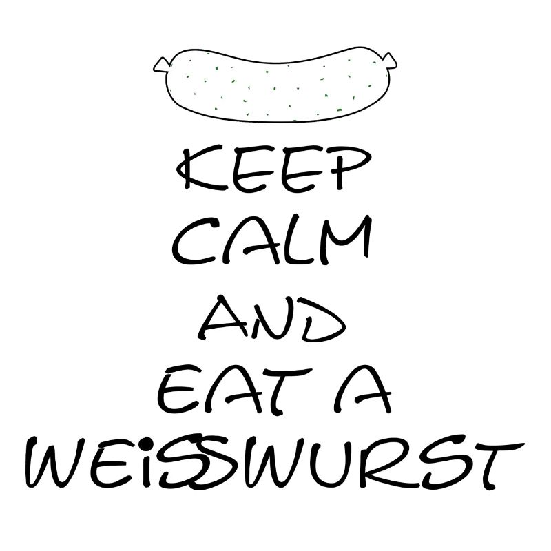 Keep Calm and eat a Weißwurst