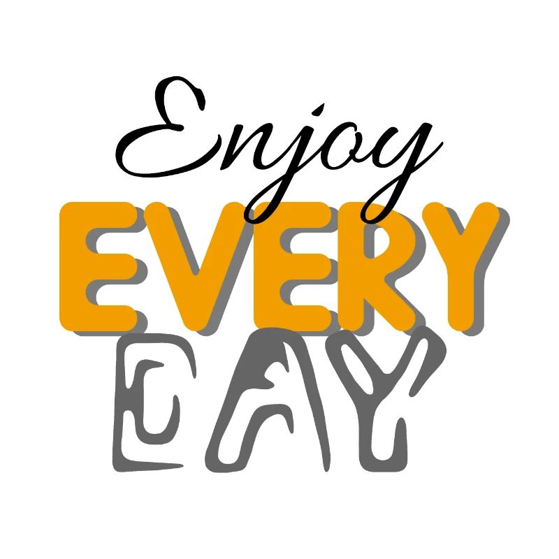 Enjoy Every Day