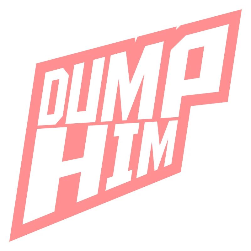 dump him quote logo