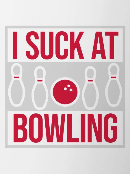 I suck at bowling