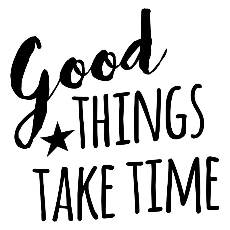 Good things take time - black handletter