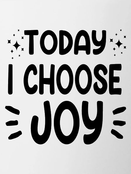 Today i choose Joy
