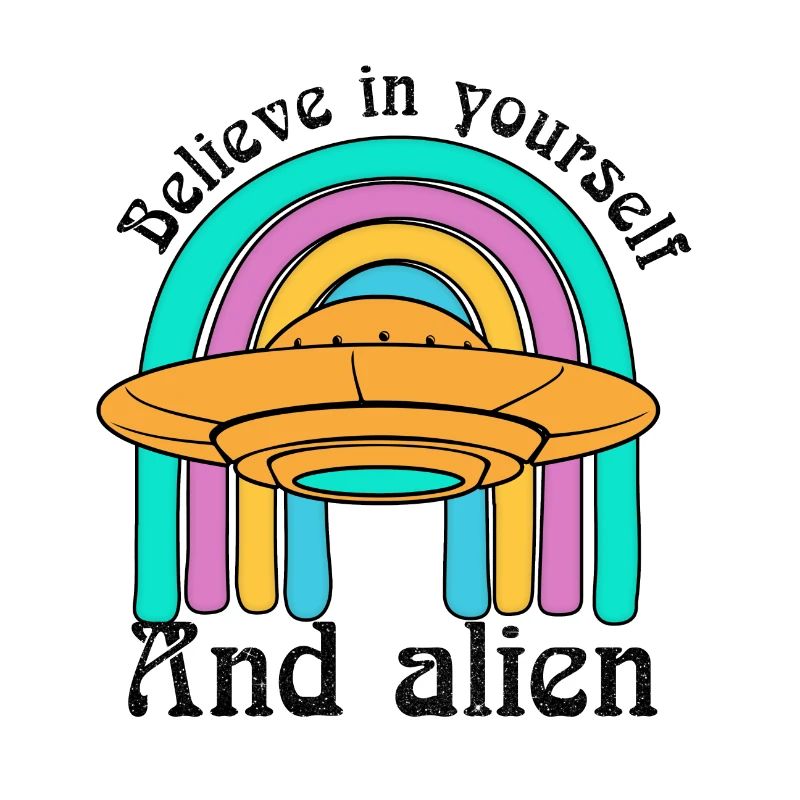 Glaube an dich selbst und Alien - Ufo Lover