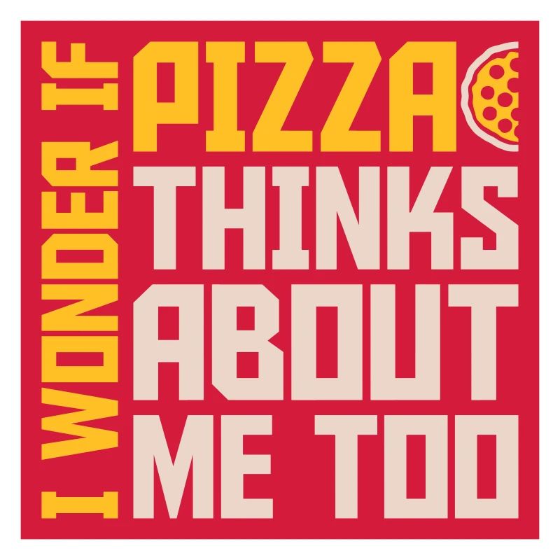 pizza thinks about me