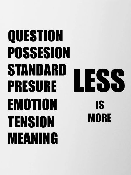 less is more
