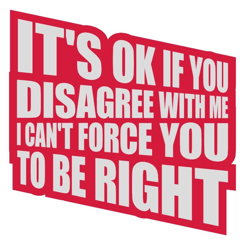 you disagree with me