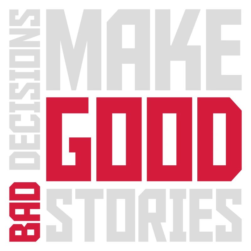 bad decisions great stories
