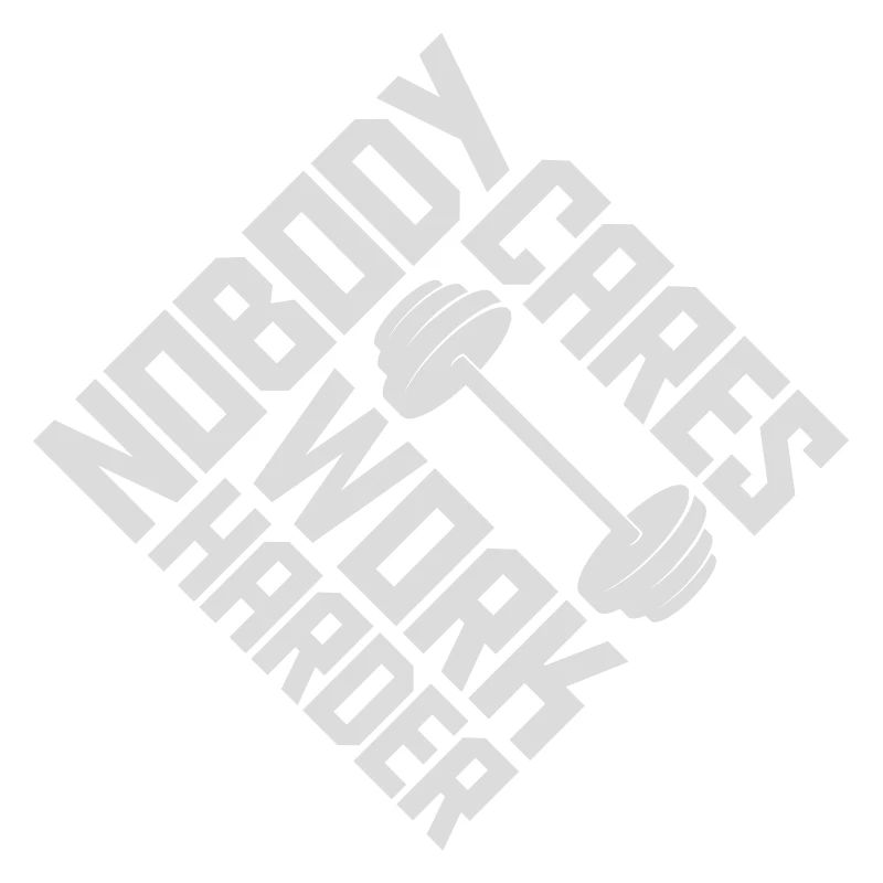 nobody cares work harder
