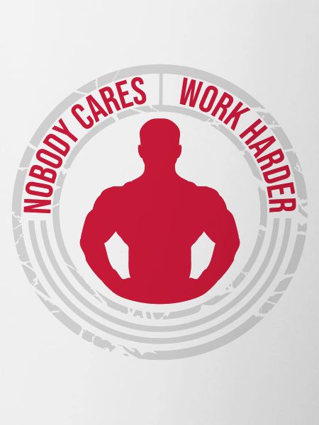 nobody cares work harder
