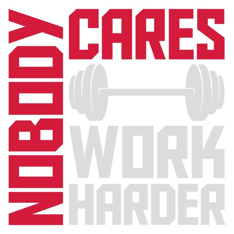 nobody cares work harder