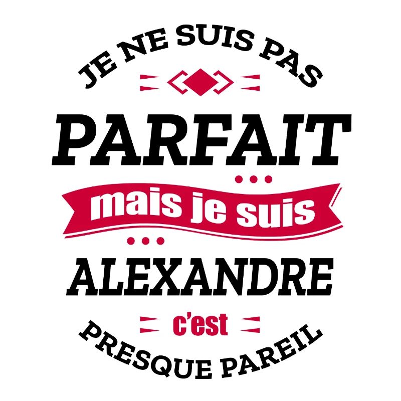 ALEXANDRE PARFAIT - PRENOM ALEXANDRE