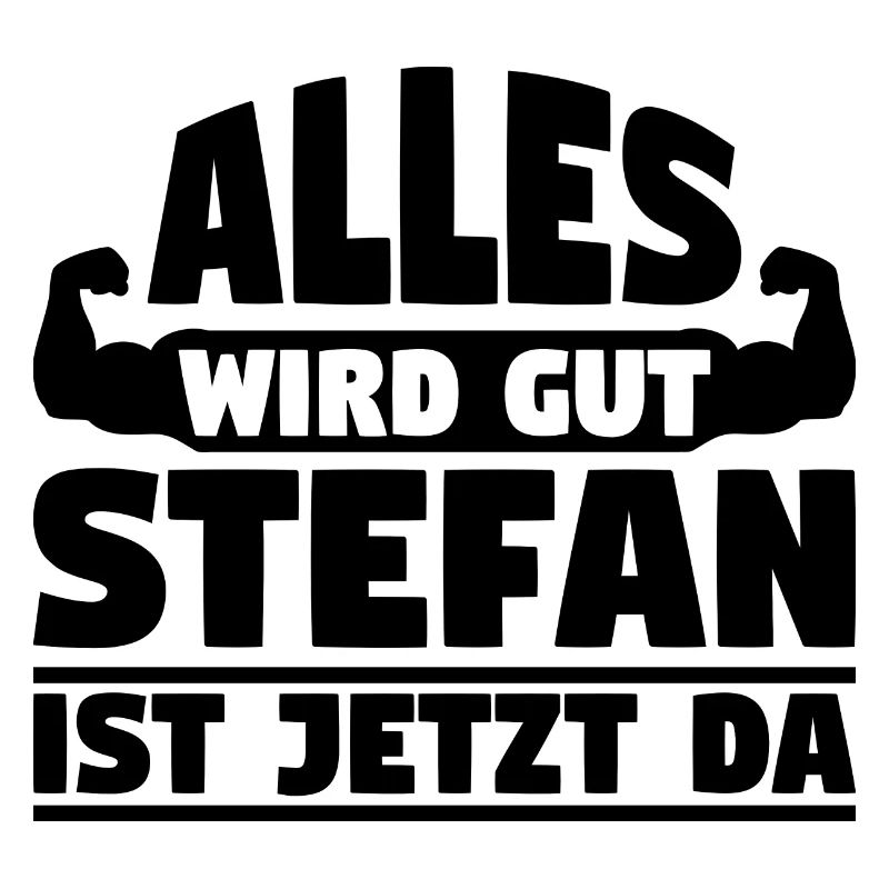Alles wird gut Stefan ist jetzt da