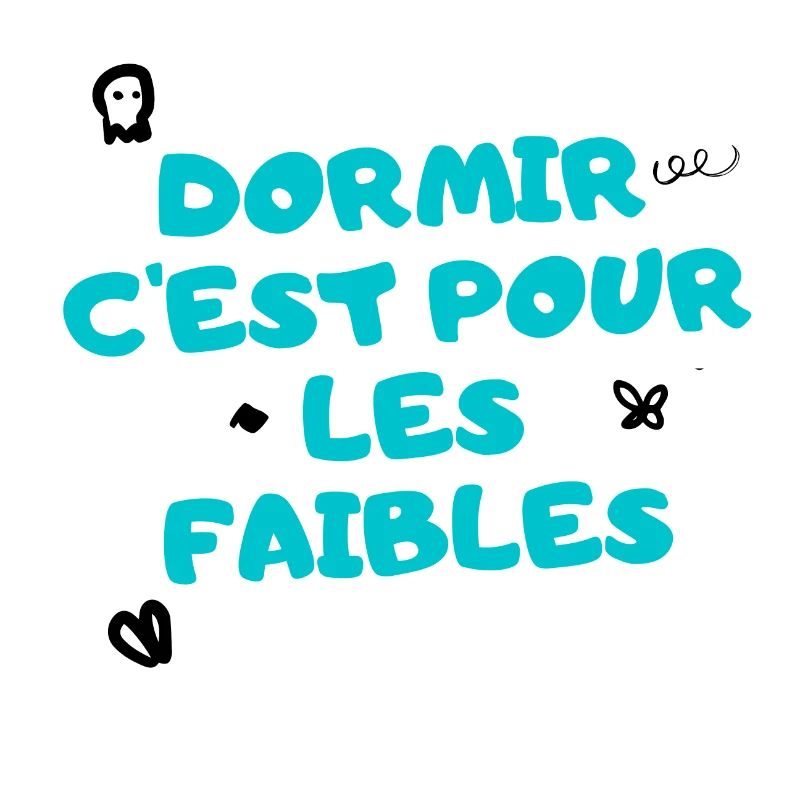 dormir c'est pour les faibles