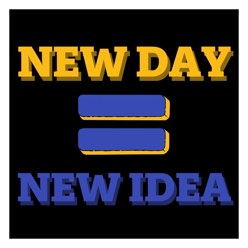 NEUER TAG=NEUE IDEE