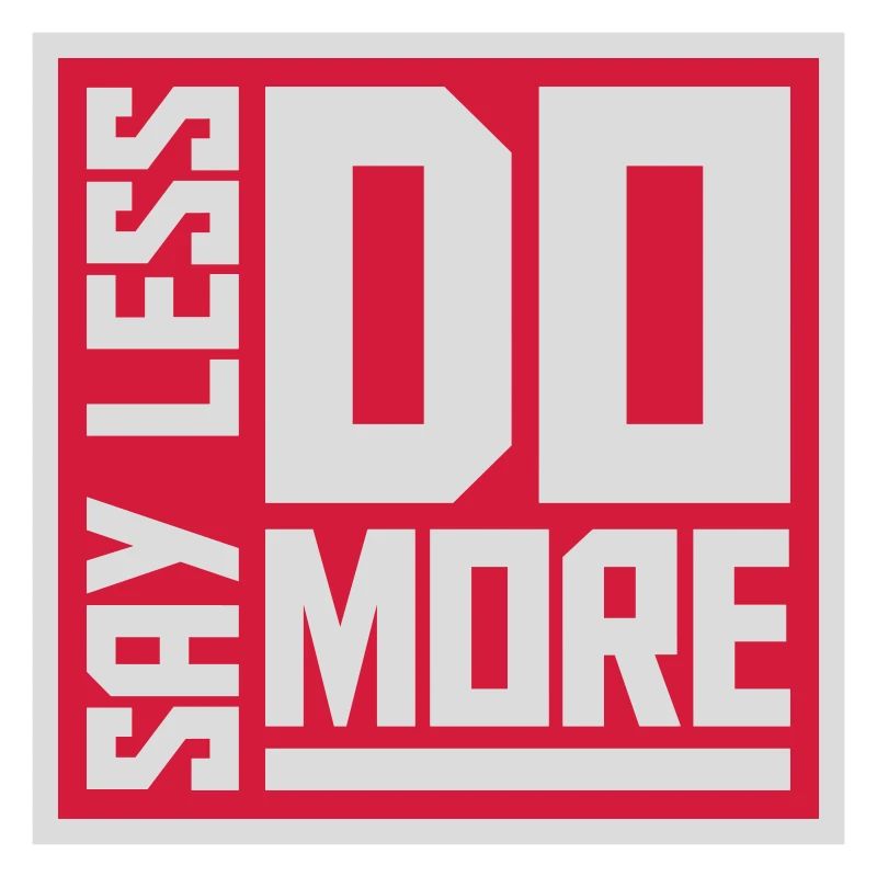 say less do more