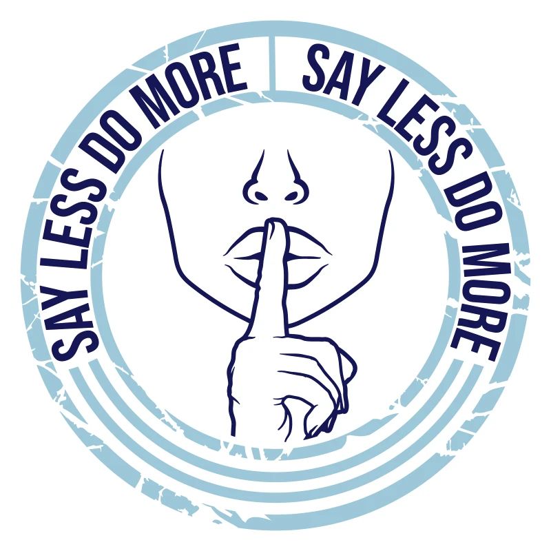 say less do more