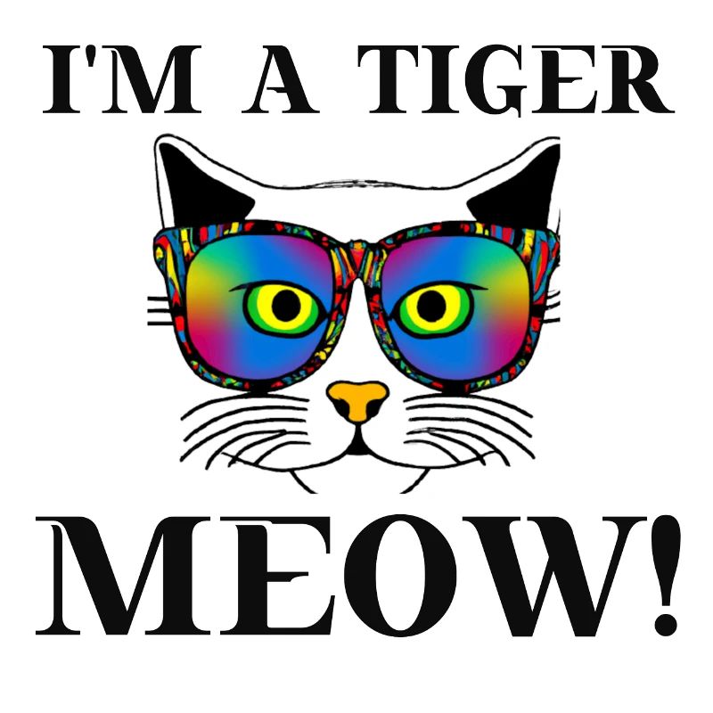 Katze - I'm a tiger, meow! lustig süß Geschenkidee