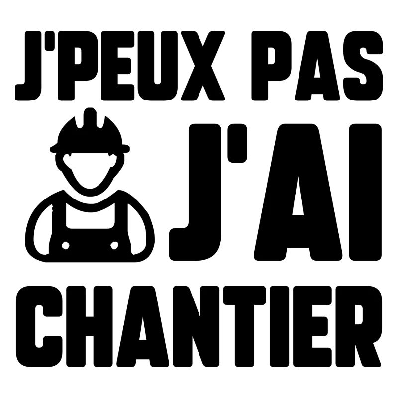 J’peux pas j’ai chantier
