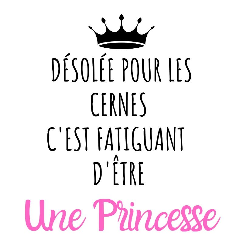 Désolée pour les cernes je suis une princesse