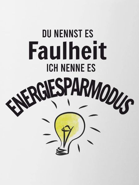 Faulheit oder Energiesparmodus