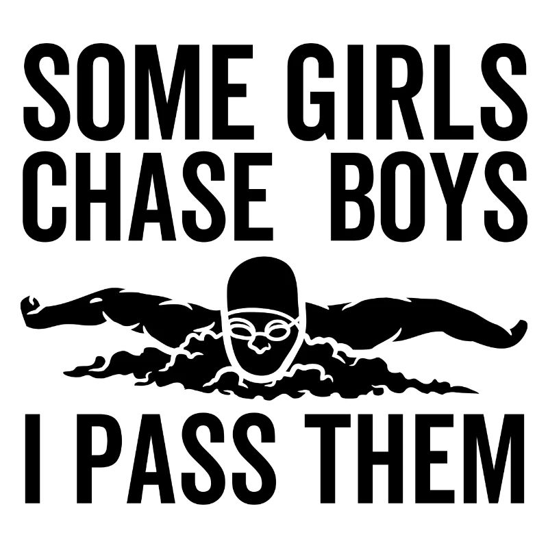 Some Girls Chase Boys I Pass Them