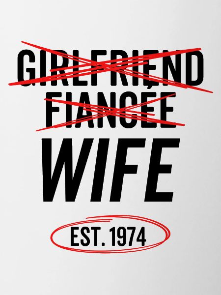 Girlfriend Fiancée Wife Est 1974