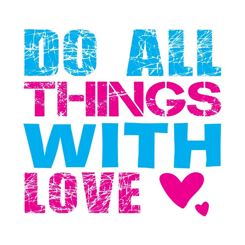 Do All Things With Love
