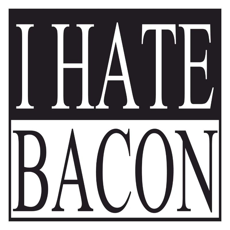 Je déteste Bacon