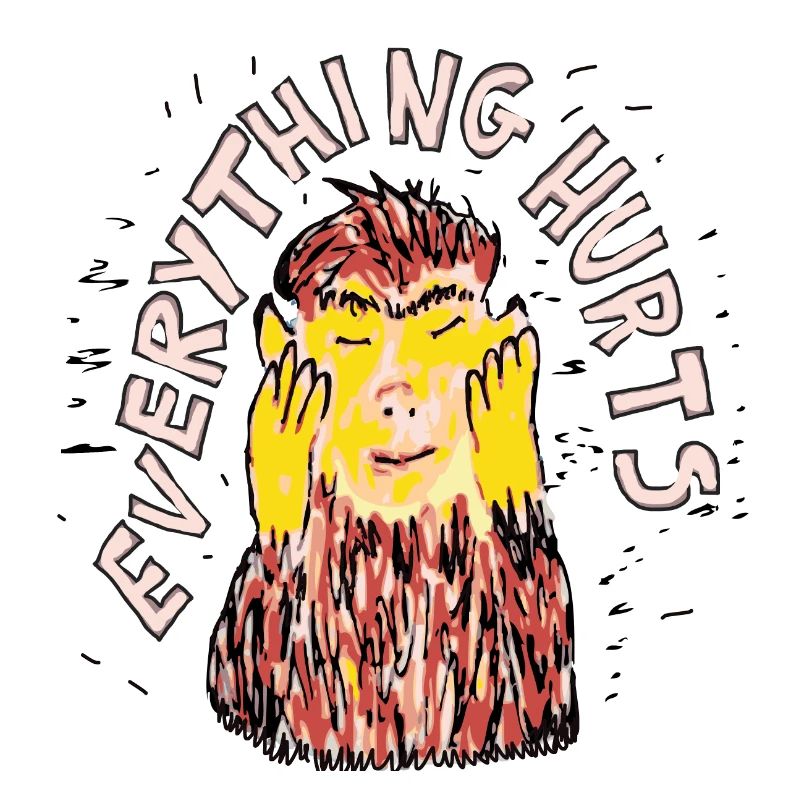 Everything hurts
