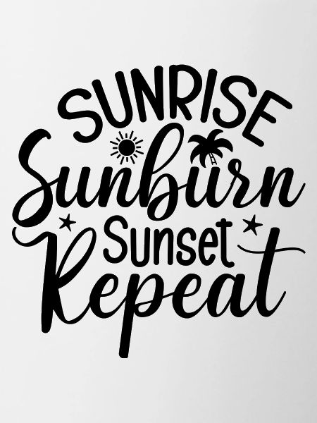 Sunrise Sunburn Sunset Repeat